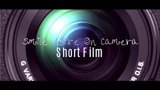 Smile You're On Camera | Short Film