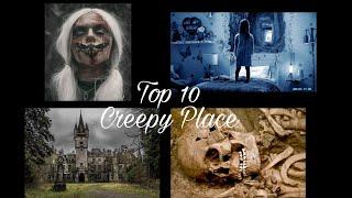 10 Top Creepy Place