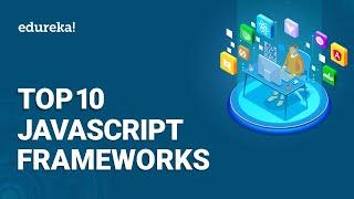 Top 10 JavaScript Frameworks | Most Popular JavaScript Frameworks | JavaScript Training | Edureka