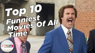 Top 10 Funniest Movies Of All Time