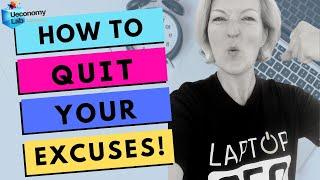 How to QUIT YOUR EXCUSES and EARN Online