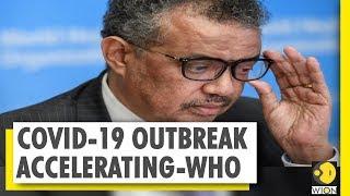 WHO says, Covid-19 outbreak accelerating | Actual figure of cases is different | Wion News