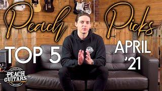 Peach Picks - The TOP 5 Guitars of April '21!