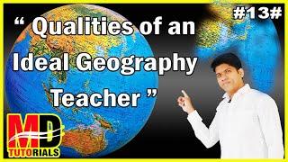 QUALITIES OF GEOGRAPHY TEACHER | GEOGRAPHY TEACHER | GEOGRAPHY TEACHING