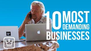 10 Most DEMANDING Businesses