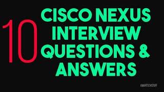 Top 10 | Frequently asked | Cisco Nexus Interview Questions & Answers