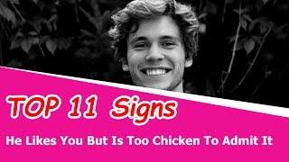 11 Signs He Likes You But Is Too Chicken To Admit It