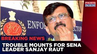 Exclusive: ED Arrests Shiv Sena leader Sanjay Raut; Times Now Accesses FIR Copy | English News