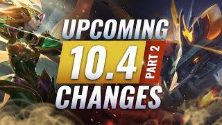 MASSIVE CHANGES: New Buffs & REWORKS Coming in Patch 10.4 (PART 2) - League of Legends