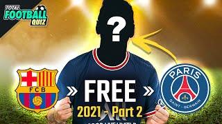 GUESS THE FOOTBALLER FROM THEIR TRANSFERS CONFIRMED 2021✍️ - PART 2 | QUIZ FOOTBALL 2021
