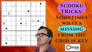 Sudoku Tricks:  Sometimes What's MISSING From The Grid Is Key