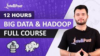 Big Data & Hadoop Full Course - Learn Hadoop In 12 Hours | Big Data Tutorial | Intellipaat