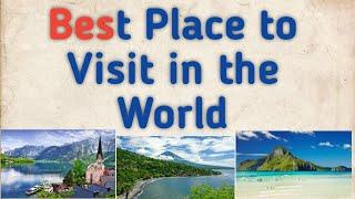 Top 10 Best Place to Visit in the World