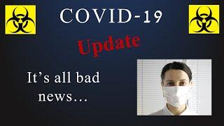 COVID-19 (Coronavirus) Update - Spoiler: It's All Bad News