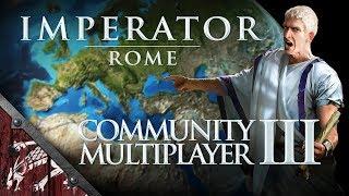 Imperator Rome Community MP Session VII Ep48 Omniscient Observer!