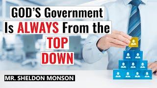 "God's Government Is Always From the Top Down" - Sheldon Monson