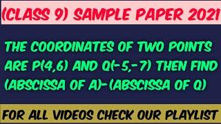 The coordinates of two points are p(4,6) and Q(-5,-7) then find (abscissa of a)-(abscissa of Q)