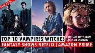 Top 10 Fantasy, Vampires, Witches Web Series Netflix Amazon prime (Hindi Dubbed | English) Part 3