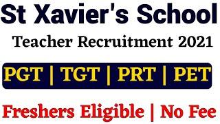 ST XAVIER'S SCHOOL TEACHER RECRUITMENT 2021 I PGT, TGT, PRT, PET I FRESHERS CAN APPLY I NO FEE I