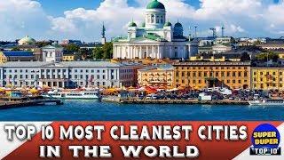 Top 10 Most Cleanest And Blissful Cities in the World..Check This Out!!