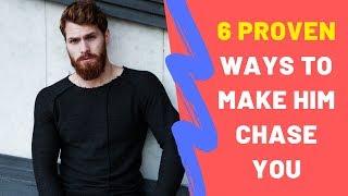 6 Proven Ways To Make Him Chase You