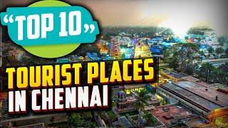 Top 10 Best Tourist Places to Visit in Chennai | India