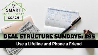 Use a Lifeline and Phone a Friend | Deal Structure Sundays