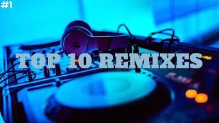 Top 10 Remixes (Part 1)