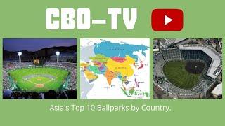 Asia's Top 10 Ballparks by Country.