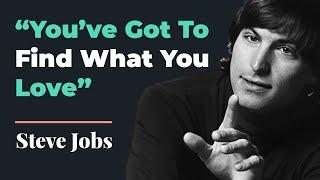 You’ve Got to Find What You Love | Steve Jobs