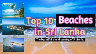 Top 10 Beaches in Sri Lanka /Sri Lanka's Top Paradise Beaches in Sri Lanka