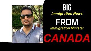 BIG IMMIGRATION NEWS FROM IMMIGRATION MINISTER OF CANADA