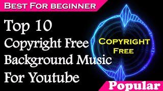 Top 10 Background Music For YouTube ( No Copyright ) | Download Free Background Music