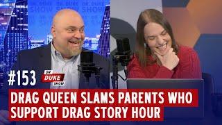 Ep. 153 – Drag Queen Slams Parents Who Support Drag Story Hour