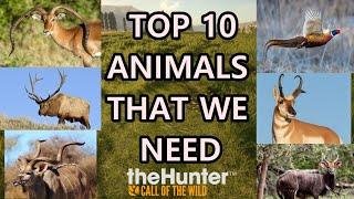 TOP 10 ANIMALS THAT WE NEED IN theHunter CALL OF THE WILD!!!