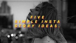 five simple instagram story ideas. ♡