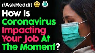 How Is Coronavirus Impacting Your Job At The Moment? (r/AskReddit Top Posts | Reddit Stories)