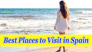 Most Amazing top 10 beautiful places to visit in Spain 2020 | life in Spain by top ten things