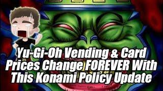 Yu-Gi-Oh Card Prices & Vending Change FOREVER!? HUGE Konami Policy Update!