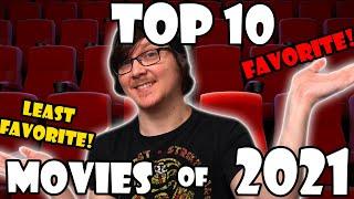 My Top 10 FAVORITE & LEAST FAVORITE Movies of 2021!