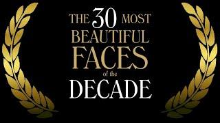 The 30 Most Beautiful Faces of the Decade