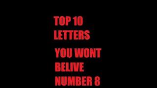 Top 10 letters in the ALPHABET (NUMBER 8 WILL SHOCK YOU)