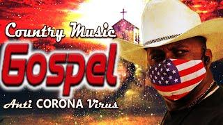 Pray For Anti Corona Virus By Country Gospel Songs - Top Best Old Country Gospel Songs Of All Time