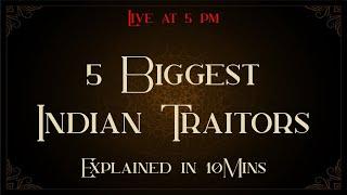 5 Biggest Indian Traitors | Explained in 10Mins by Sanjay Dixit