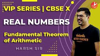 Real Numbers L-1 | Fundamental Theorem of Arithmetic | CBSE Class 10 Maths | VIP Series | Vedantu