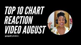 NEW CHRISTIAN MUSIC REACTION VIDEO AUGUST | Gospel Hydration Top 10 Monthly Chart