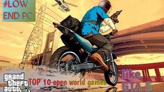 TOP 10 OPEN WORLD GAMES LIKE GTA 5 | FOR LOW END PC |2020