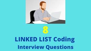 Top 8 Programming Interview Questions | Linked list Coding Interview Questions | practical program