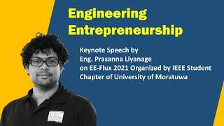 EE Influx Session: Entrepreneurship for Engineers - Prasanna Liyanage