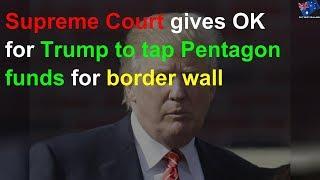 US top court rules in favour of border wall funding